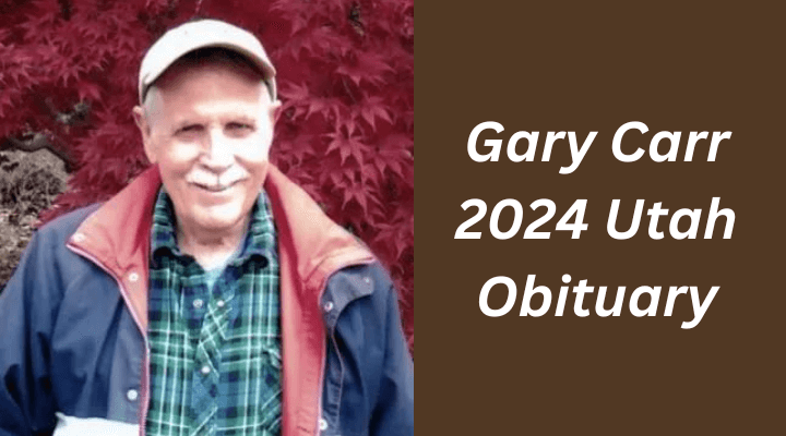 Gary Carr 2024 Utah Obituary